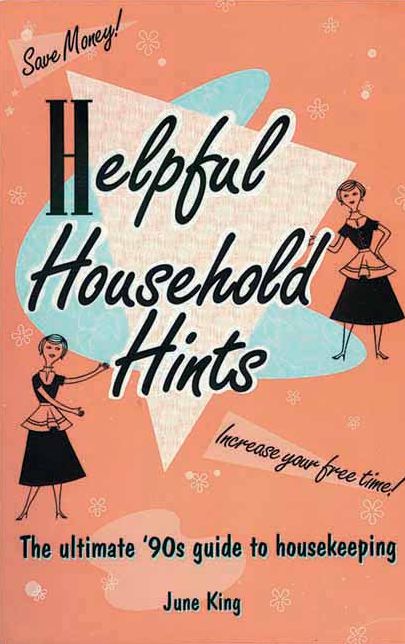 Helpful Household Hints: The Ultimate '90s Guide to Housekeeping
