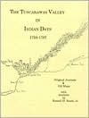The Tuscarawas Valley in Indian Days, 1750-1797: Original Journals and Old Maps
