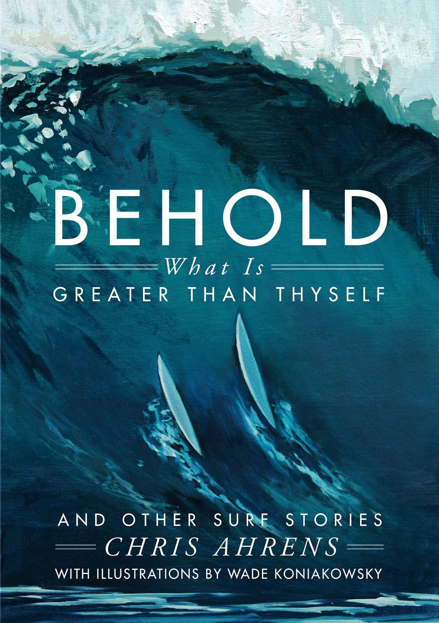 Behold, What Is Greater Than Thyself and Other Surf Stories