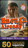 Enough Already!: The 50 Fastest Ways to Deal with, Manage and Eliminate Negativity at Work and Home
