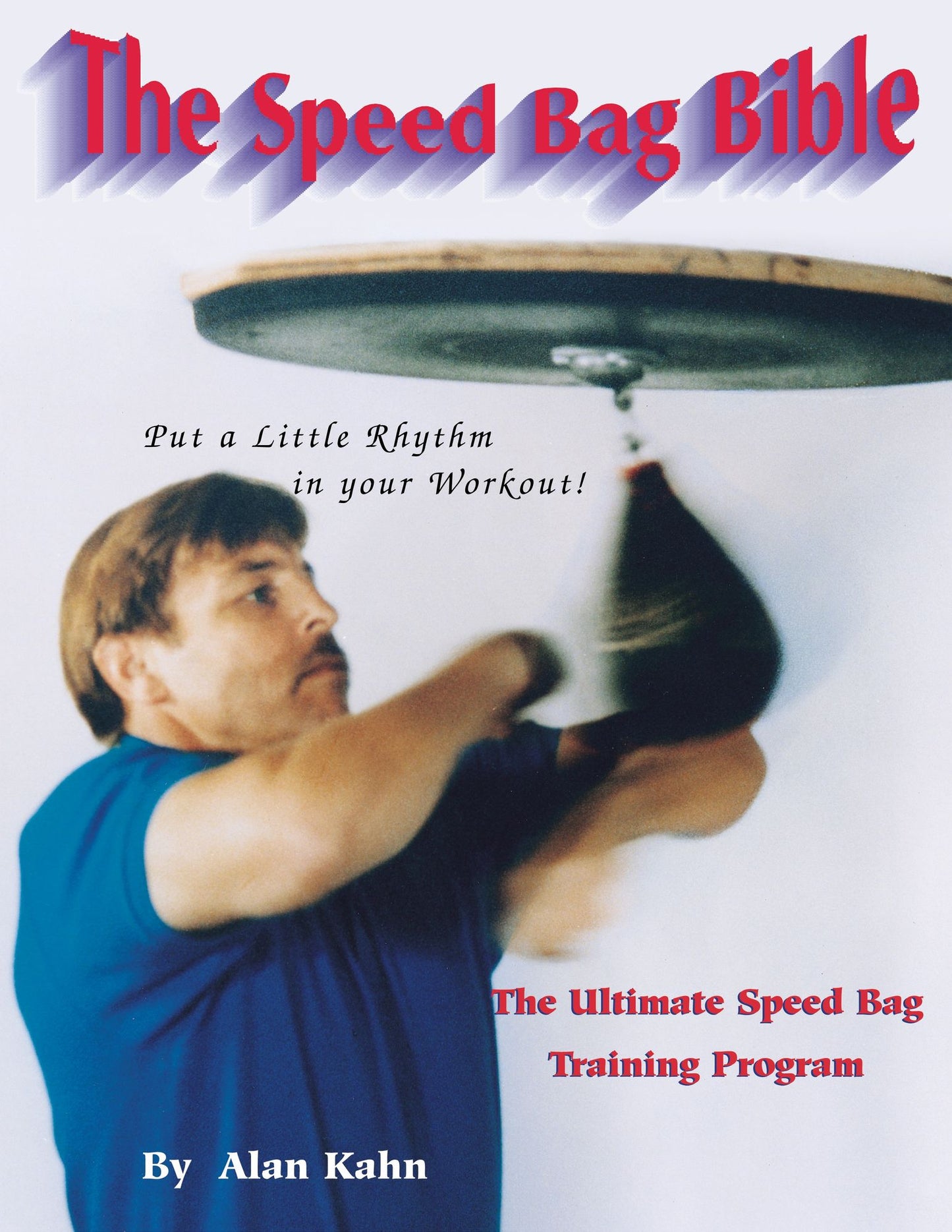 The Speed Bag Bible: The ultimate speed bag training program