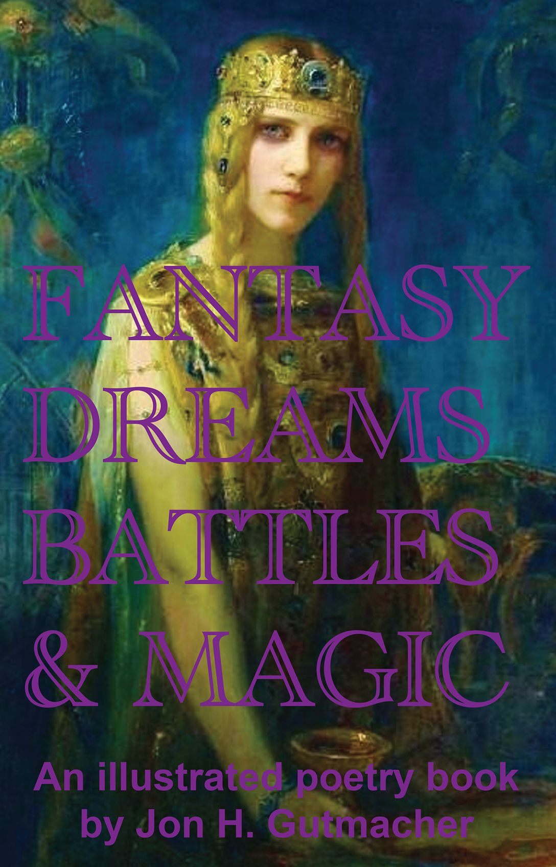 Fantasy, Dreams, Battles and Magic: An Illustrated Book of Poetry