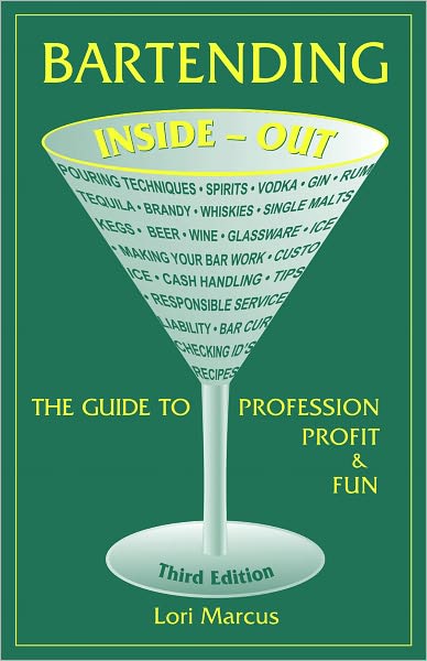Bartending Inside-Out: The Guide to Profession, Profit & Fun