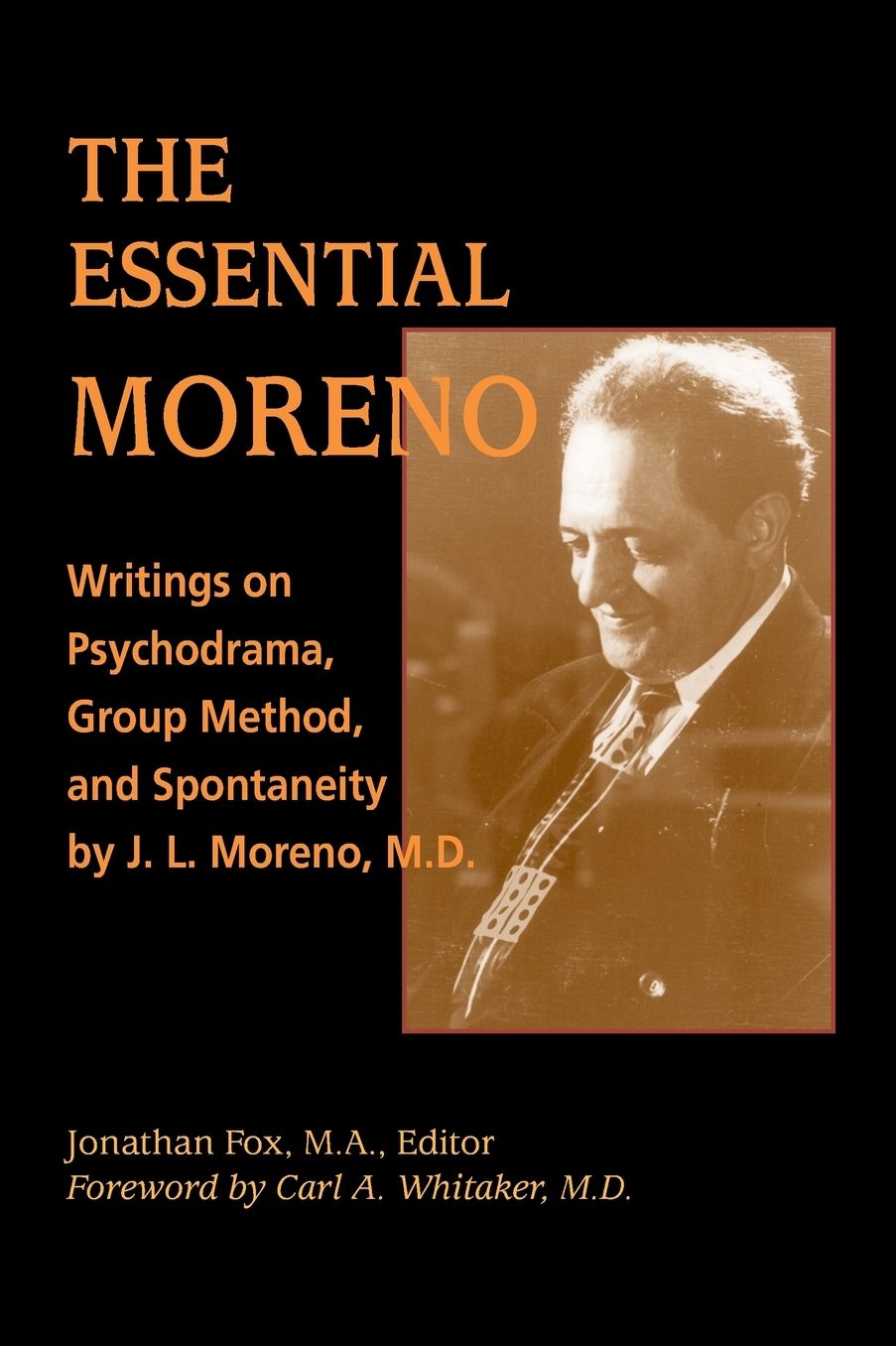 The Essential Moreno: Writings on Psychodrama, Group Method, and Spontaneity
