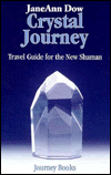 Crystal Journey: Travel Guide for the New Shaman