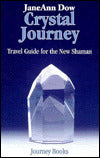 Crystal Journey: Travel Guide for the New Shaman