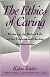 The Ethics of Caring: Honoring the Web of Life in Our Professional Healing Relationships