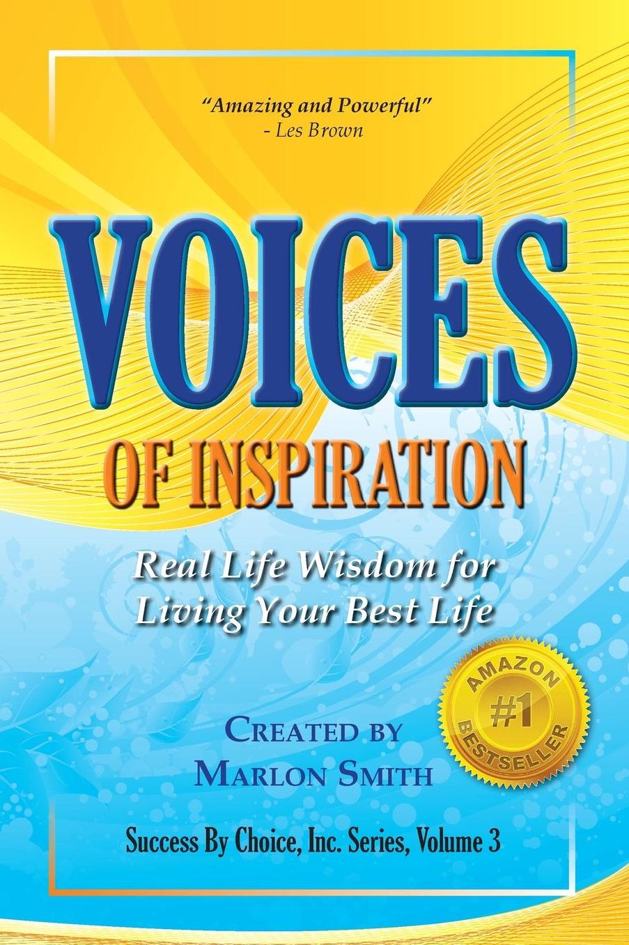 VOICES OF INSPIRATION Real Life Wisdom for Living Your Best Life