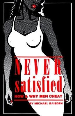 Never Satisfied: How and Why Men Cheat