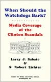 When Should the Watchdogs Bark?: Media Coverage of the Clinton Scandals