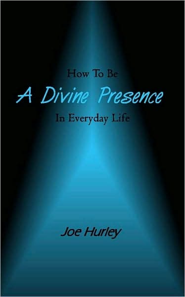 How to Be a Divine Presence in Everyday Life