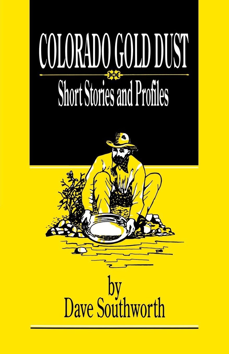 Colorado Gold Dust: Short Stories and Profiles