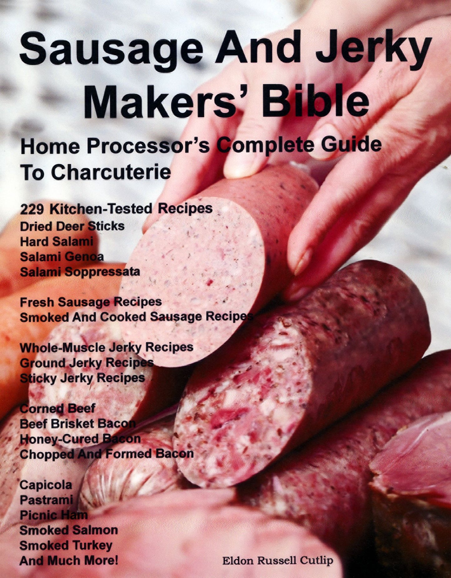 Sausage And Jerky Makers' Bible: Home Processor's Complete Guide to Charcuterie