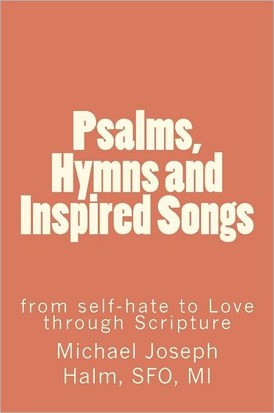 Psalms, Hymns and Inspired Songs: From self-hate to Love through Scripture