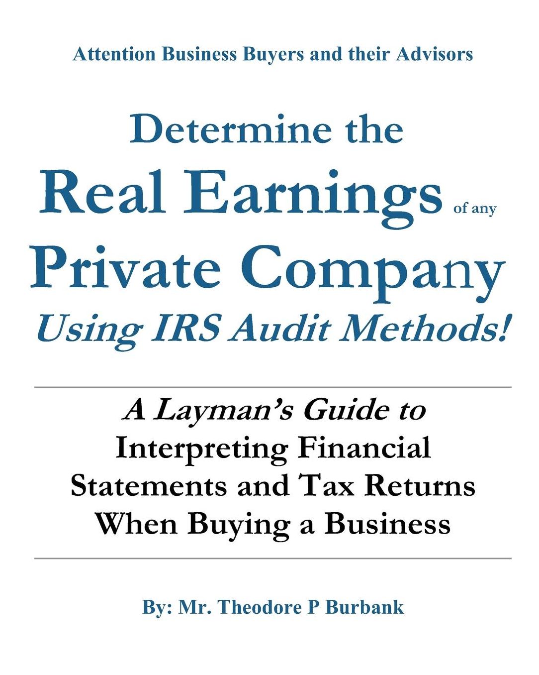 Determine The Real Earnings Of Any Private Company Using Irs Audit Methods!