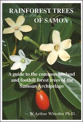 Rainforest Trees of Samoa: A Guide to the Common Native and Naturalized Lowland and Foothill Forest Trees of the Samoan Archipelago