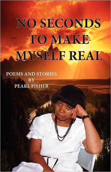 No Seconds to Make Myself Real