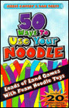 50 Ways to Use Your Noodle: Loads of Land Games with Foam Noodle Toys