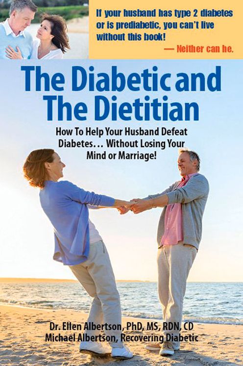 The Diabetic and The Dietitian: How to Help Your Husband Defeat Diabetes . . . Without Losing Your Mind or Marriage!