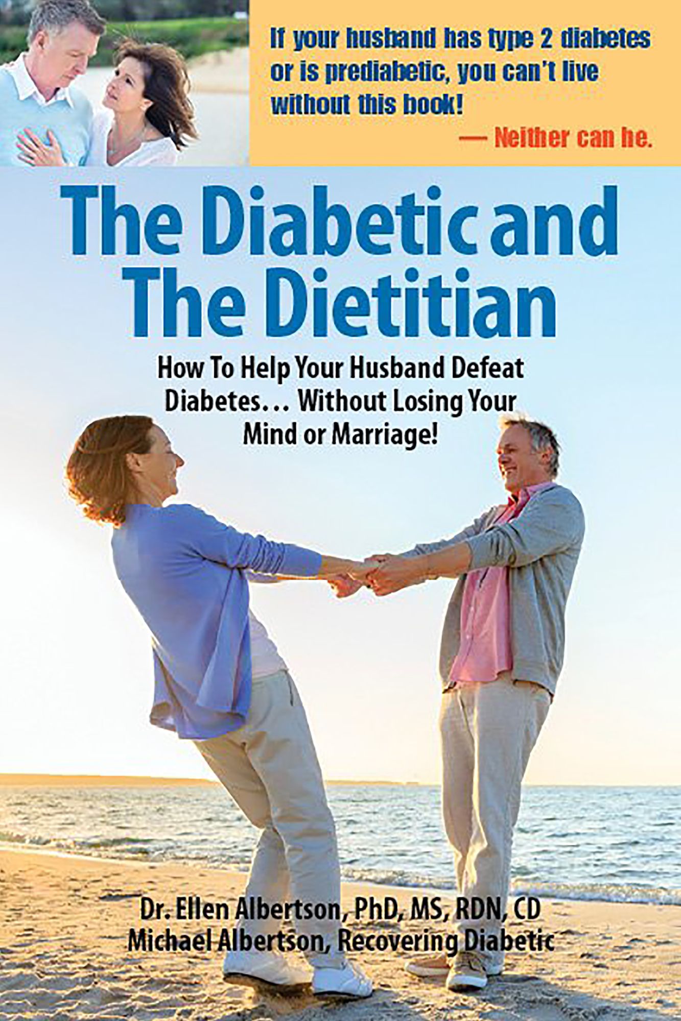 Diabetic and the Dietitian: How to Help Your Husband Defeat Diabetes . . . Without Losing Your Mind or Marriage!