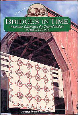 Bridges in Time: Keepsakes Celebrating the Covered Bridges of Madison County