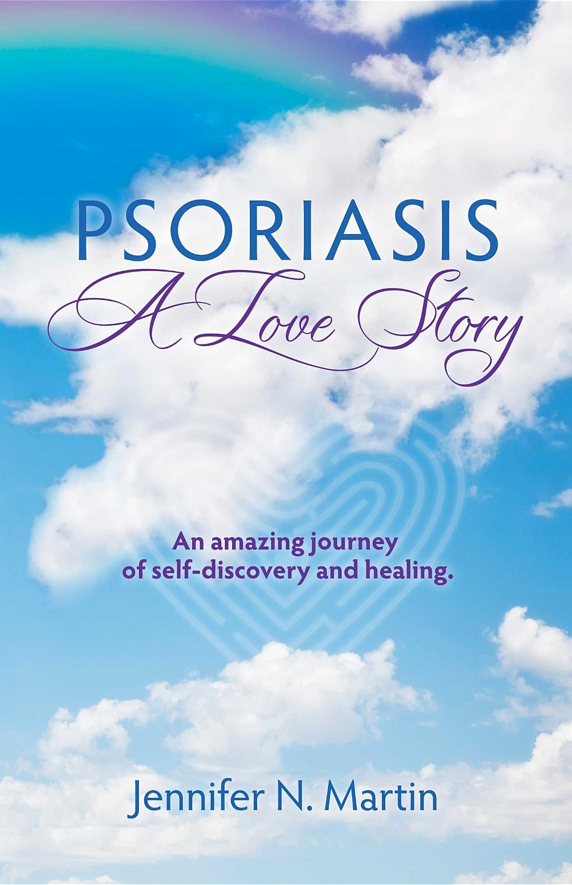 Psoriasis-A Love Story: An Amazing Journey of Self-Discovery and Healing