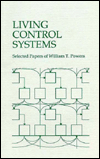 Living Control Systems: Selected Papers of William T. Powers