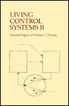 Living Control Systems II: Selected Papers of William T. Powers