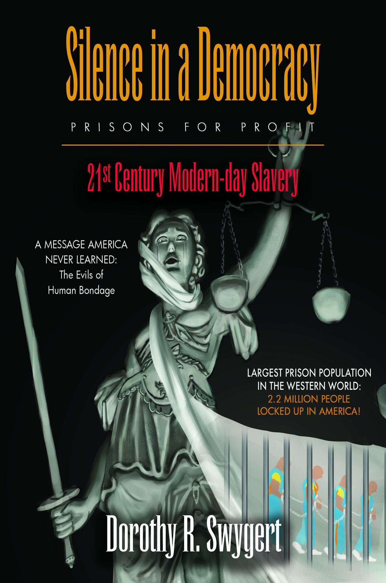 Silence in a Democracy: Prisons for Profit - 21st Century Modern-day Slavery