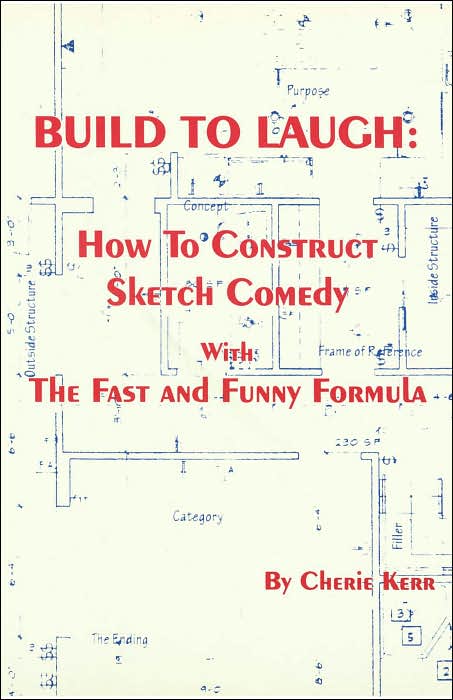 Build to Laugh: How to Construct Sketch Comedy with the Fast and Funny Formula