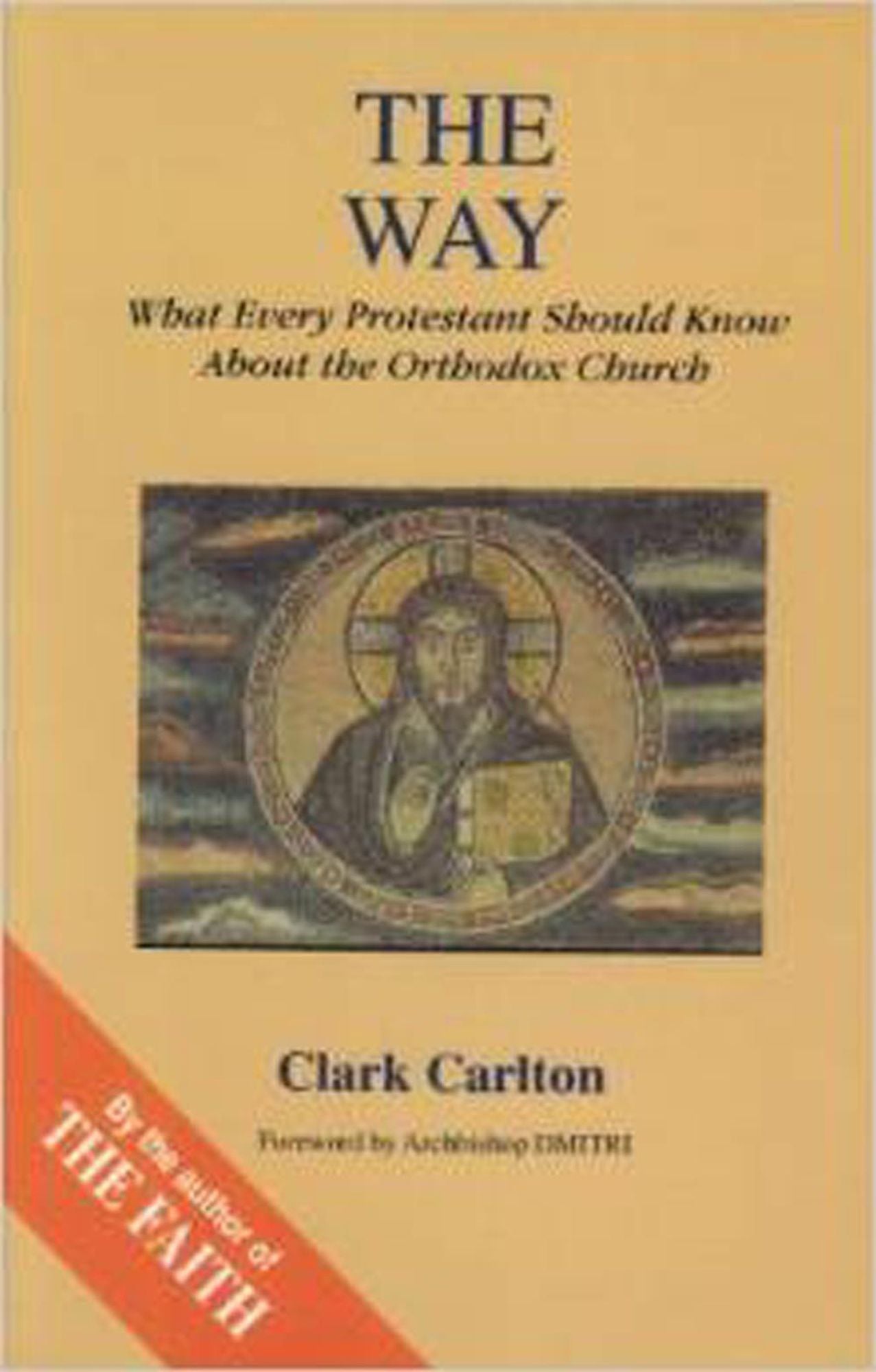 The Way: What Every Protestant Should Know about the Orthodox Church