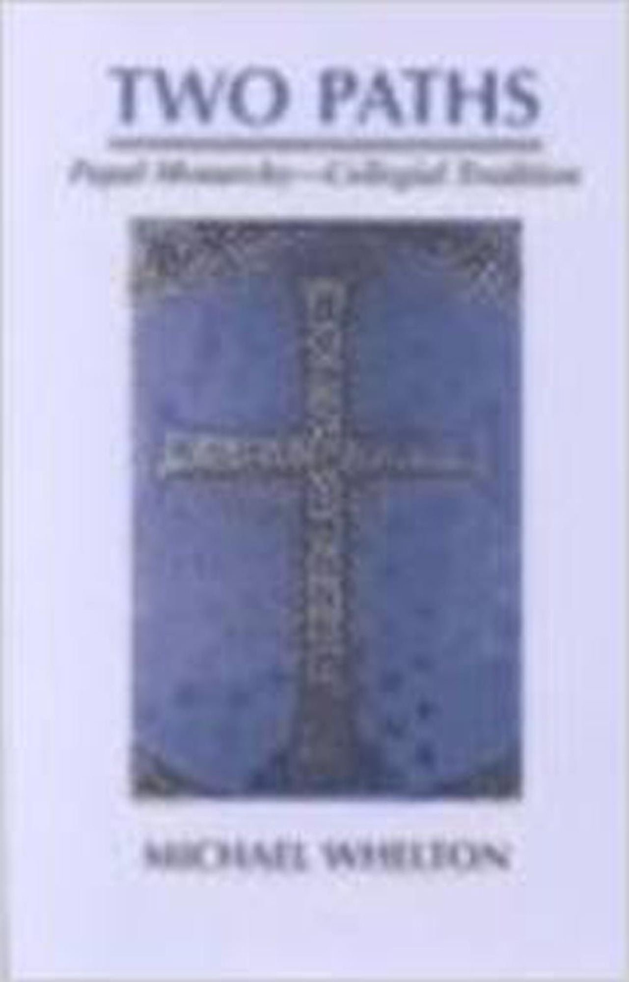 Two Paths: Papal Monarchy - Orthodox Concilliarity