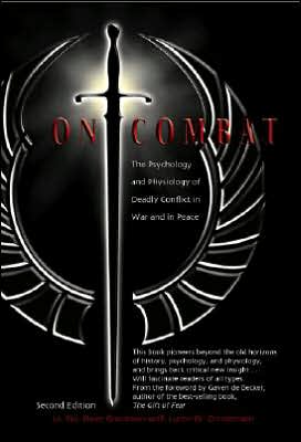 On Combat: The Psychology and Physiology of Deadly Conflict in War and Peace