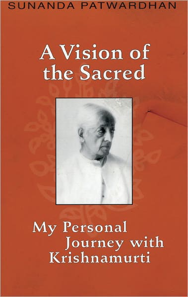 A Vision of the Sacred: My Personal Journey with Krishnamurti