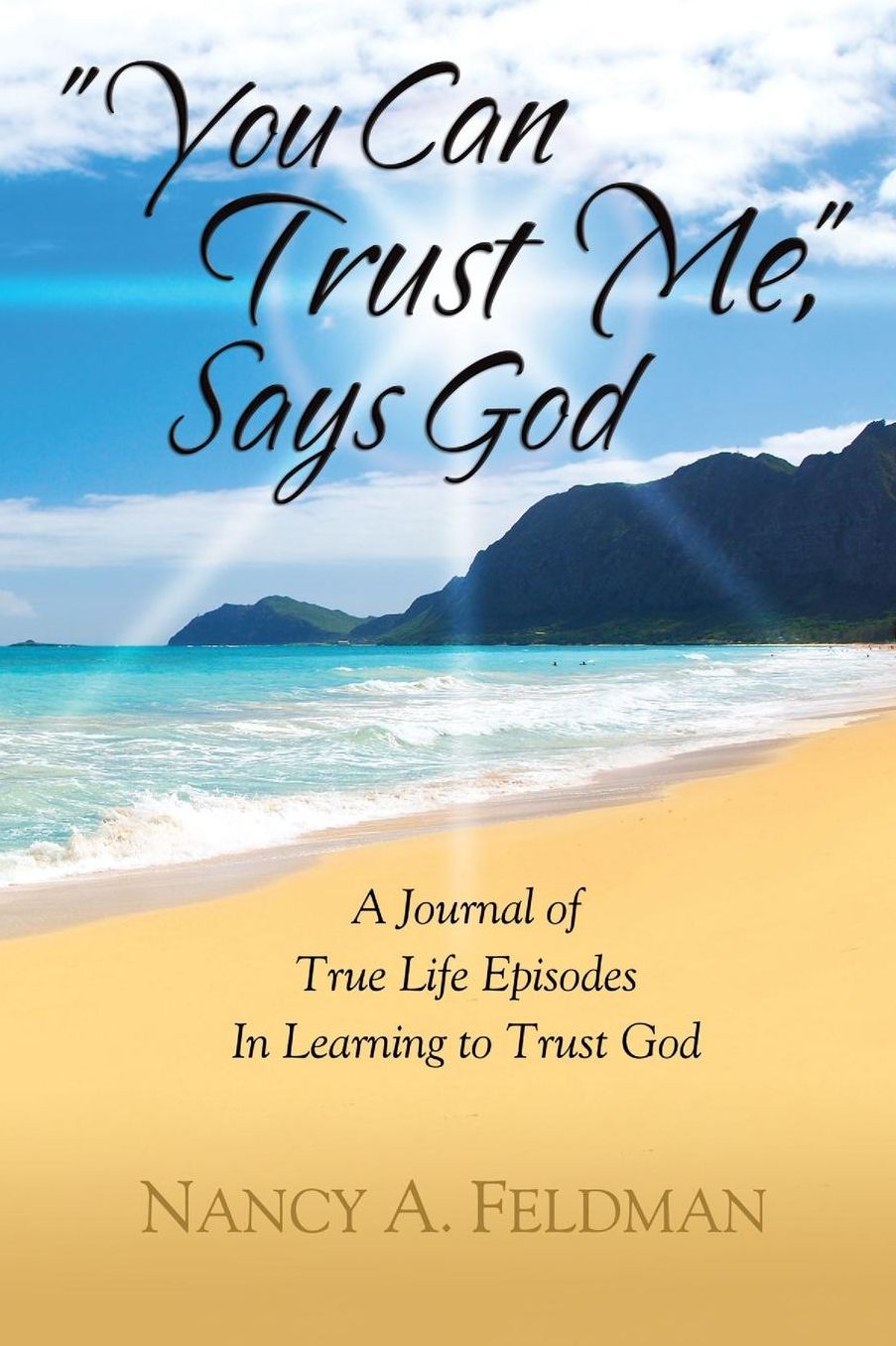 You Can Trust Me, Says God: A Journal of True Life Episodes