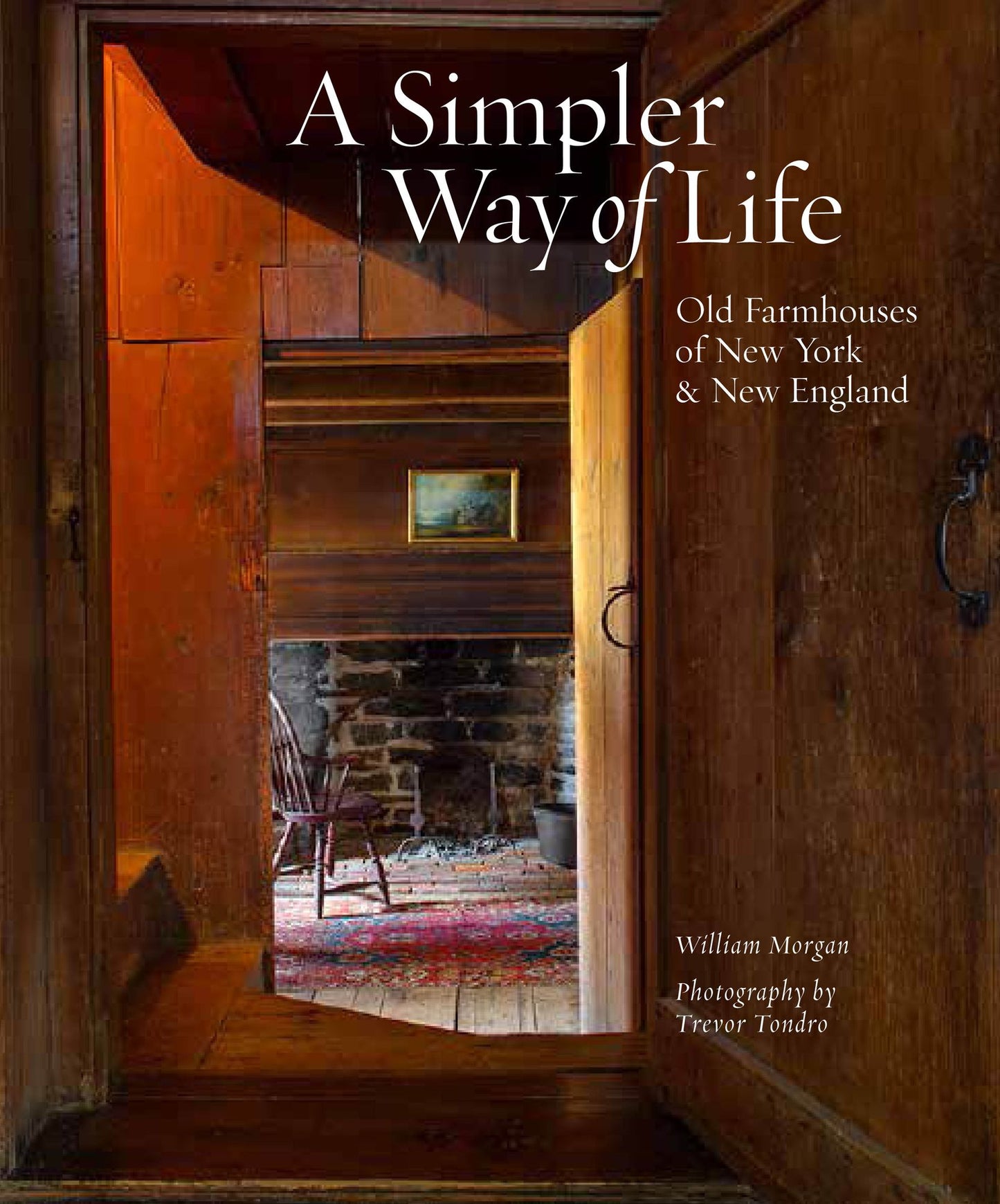 A Simpler Way of Life: Old Farmhouses of New York & New England