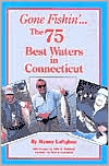 Gone Fishin - The 75 Best Waters in Connecticut