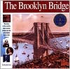 The Brooklyn Bridge: The Story of the World's Most Famous Bridge and the Remarkable Family That Built It