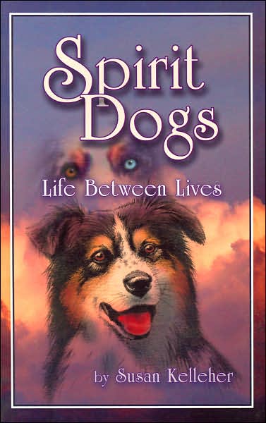 Spirit Dogs: Life Between Lives