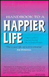 Handbook to a Happier Life: A Simple Guide to Creating the Life You've Always Wanted