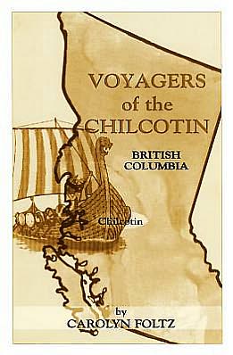 Voyagers of the Chilcotin: British Columbia