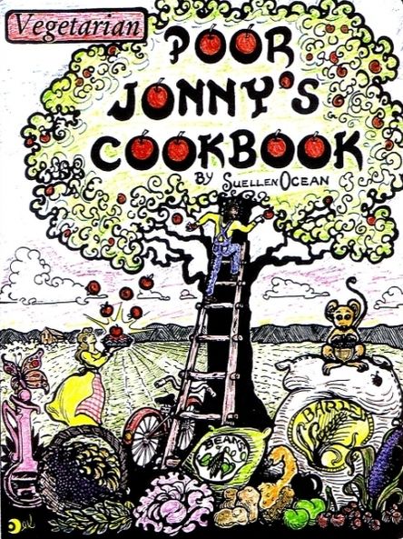 Poor Jonny's Cookbook: A Natural Foods Vegetarian Survivalist Cookbook
