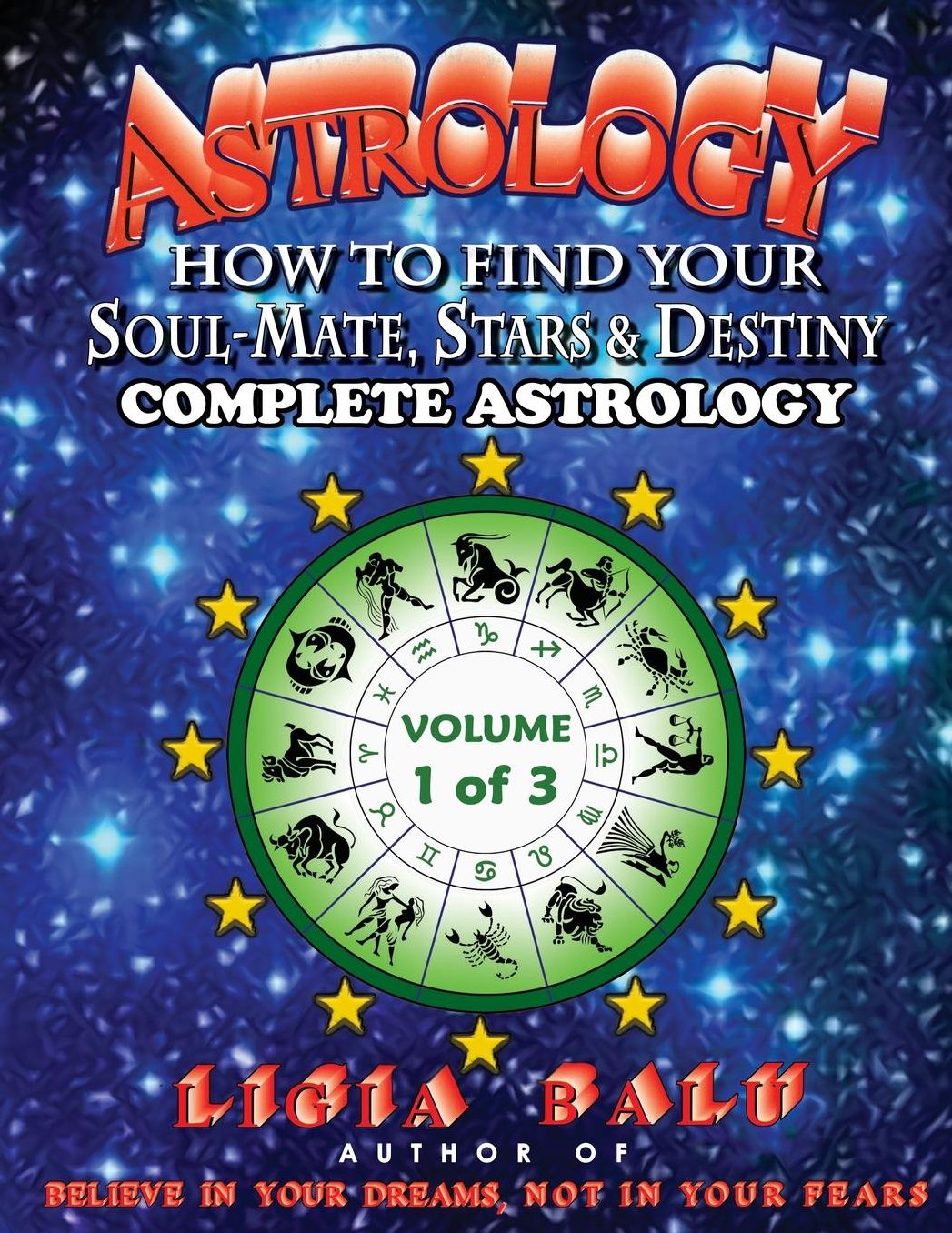 Complete Astrology - how to Find Your Soul-Mate, Stars, and Destiny