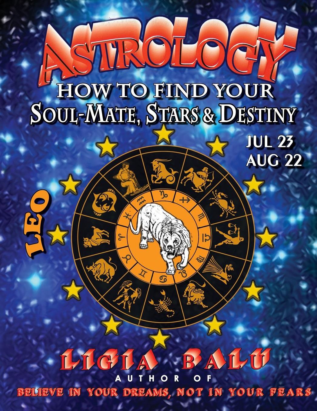 Astrology: How to Find Your Soul-Mate, Stars, and Destiny - Leo