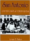 San Antonio: Outpost of Empires