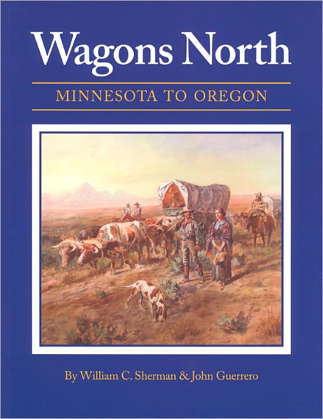 Wagons North: Minnesota to Oregon