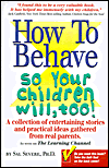 How to Behave so Your Children Will, Too!