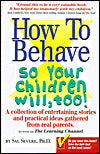 How to Behave so Your Children Will, Too!