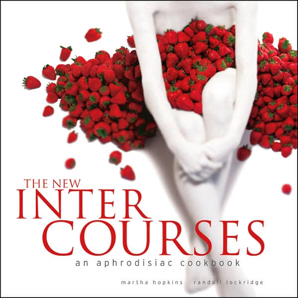 New InterCourses: An Aphrodisiac Cookbook