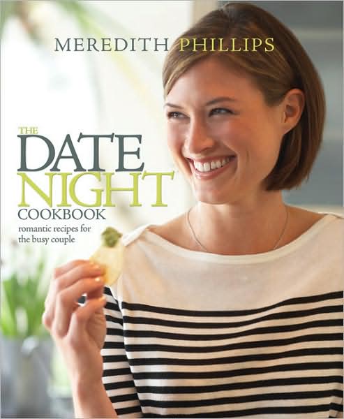 The Date Night Cookbook: Romantic Recipes for the Busy Couple